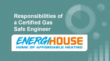 Responsibilities of a Certified Gas Safe Engineer