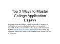 Top 3 Ways to Master College Application Essays PowerPoint PPT Presentation
