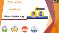 What are the benefits of PWA vs Native App? PowerPoint PPT Presentation