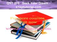 QNT 275   Seek Your Dream -  snaptutorial.com