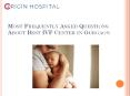 Most Frequently Asked Questions About Best IVF Center in Gurgaon PowerPoint PPT Presentation