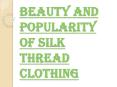 Facts on Why Silk Thread Clothing is used for Special Occasions PowerPoint PPT Presentation