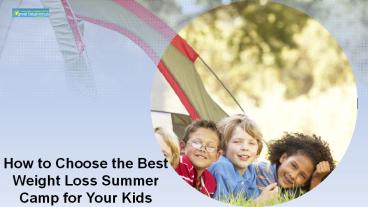 How to Choose the Best Weight Loss Summer Camp for your Kids