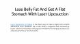 Lose Belly Fat and Get a Flat Stomach with Laser Liposuction PowerPoint PPT Presentation