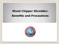 Wood Chipper Shredder: Benefits and Precautions PowerPoint PPT Presentation
