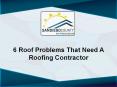 6 Roof Problems That Need A Roofing Contractor PowerPoint PPT Presentation
