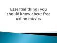Essential things you should know about free online movies PowerPoint PPT Presentation