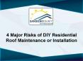 4 Major Risks of DIY Residential Roof Maintenance or Installation PowerPoint PPT Presentation