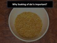 Why Soaking of dal is important?