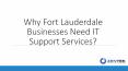 Why Fort Lauderdale Businesses Need IT Support Services? PowerPoint PPT Presentation