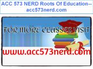ACC 573 NERD Roots Of Education--acc573nerd.com