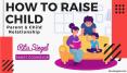 How to Raise Child - Parent and Child Relationship PowerPoint PPT Presentation