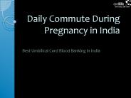 Daily Commute During Pregnancy in India