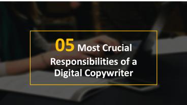 5 Most Crucial Responsibilities of a Digital Copywriter