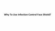 Why To Use Infection Control Face Shield?