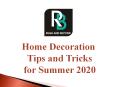 Home Decoration  Tips and Tricks  for Summer 2020 PowerPoint PPT Presentation