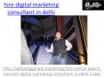 hire digital marketing consultant in delhi PowerPoint PPT Presentation