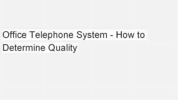 Office Telephone System - How to Determine Quality