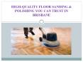High-Quality Floor Sanding & Polishing You Can Trust in Brisbane