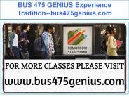 BUS 475 GENIUS Experience Tradition--bus475genius.com