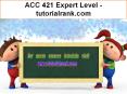 ACC 421 Expert Level  - tutorialrank.com PowerPoint PPT Presentation