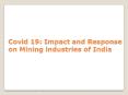Covid 19: Impact and Response on Mining industries of India PowerPoint PPT Presentation