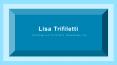 Lisa Trifiletti - Serving as a Principal of Trifiletti Consulting, Inc. PowerPoint PPT Presentation