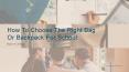 How To Choose The Right Bag Or Backpack For School