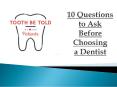 10 Questions to Ask Before Choosing a Dentist PowerPoint PPT Presentation