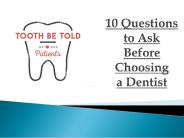 10 Questions to Ask Before Choosing a Dentist