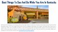 Best Things To See And Do While You Are In Kentucky PowerPoint PPT Presentation
