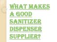 Tips to Identify a Quality Sanitizer Dispenser Supplier PowerPoint PPT Presentation