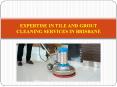 Expertise in Tile and Grout Cleaning Services in Brisbane PowerPoint PPT Presentation