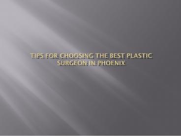 Tips for choosing the best Plastic Surgeon in Phoenix