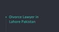 Divorce Lawyer in Lahore To Perform Legal Divorce Procedure PowerPoint PPT Presentation