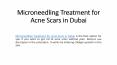 Microneedling Treatment for Acne Scars in Dubai PowerPoint PPT Presentation