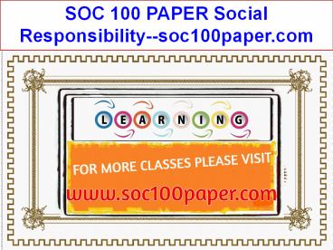 SOC 100 PAPER Social Responsibility--soc100paper.com