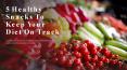 5 Healthy Snacks To Keep Your Diet On Track PowerPoint PPT Presentation