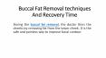 Buccal Fat Removal techniques And Recovery Time PowerPoint PPT Presentation