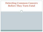 Detecting Common Cancers Before They Turn Fatal