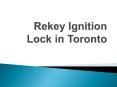 Rekey Ignition Lock in Toronto PowerPoint PPT Presentation