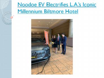 Noodoe EV Electrifies L.A.’s Iconic Millennium Biltmore Hotel