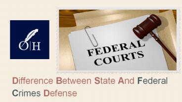 Difference Between State And Federal Crimes Defense