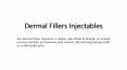 Dermal Fillers Injectables PowerPoint PPT Presentation