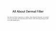 All About Dermal Filler PowerPoint PPT Presentation