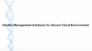 Identity Management Solutions for Secure Cloud Environment
