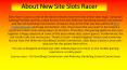 Slots Racer - Brand New Slots Site to Play - Win Up to 500 Free Spins PowerPoint PPT Presentation