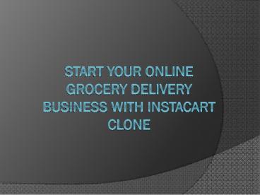 Start your online grocery delivery business with Instacart clone Comments Feed
