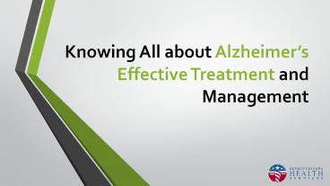 Knowing All about Alzheimer’s Effective Treatment and Management