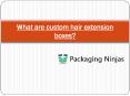 Custom hair extension boxes PowerPoint PPT Presentation